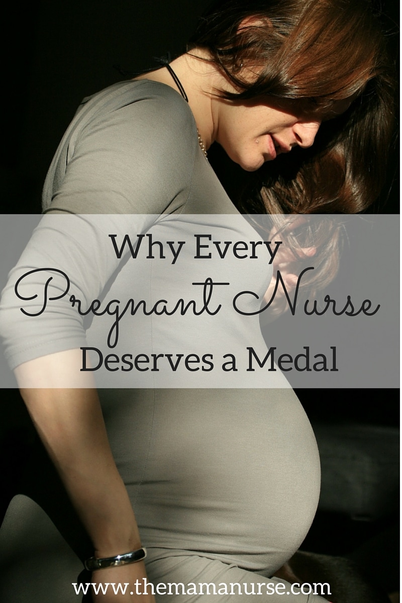 every pregnant nurse deserves a medal